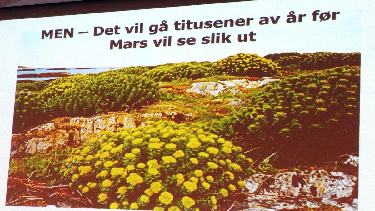 Det vil uansett ta ti tusenar av år før det kan bli ein Edens hage på Mars, slo kåsør og professor emeritus, Tor-Henning Iversen, fast.